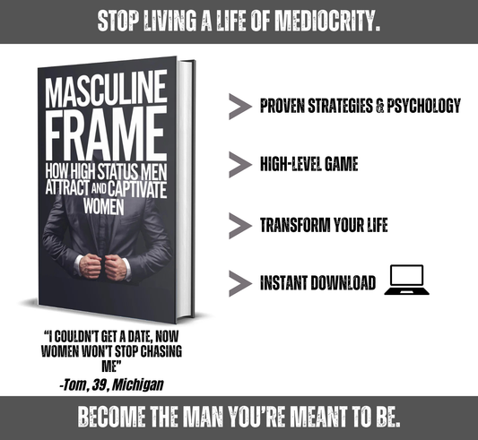 Masculine Frame eBook: How to Become a High Status Man that Attracts and Captivates Women